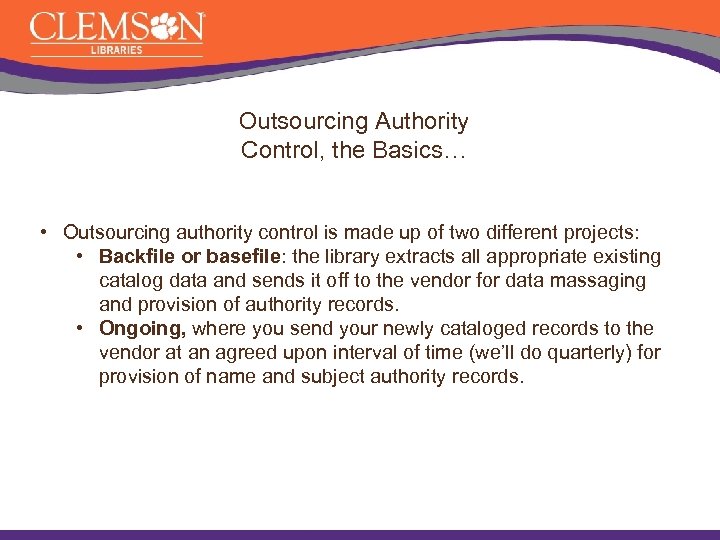Outsourcing Authority Control, the Basics… • Outsourcing authority control is made up of two