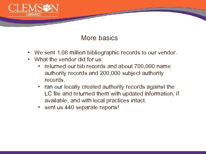 More basics • We sent 1. 08 million bibliographic records to our vendor. •