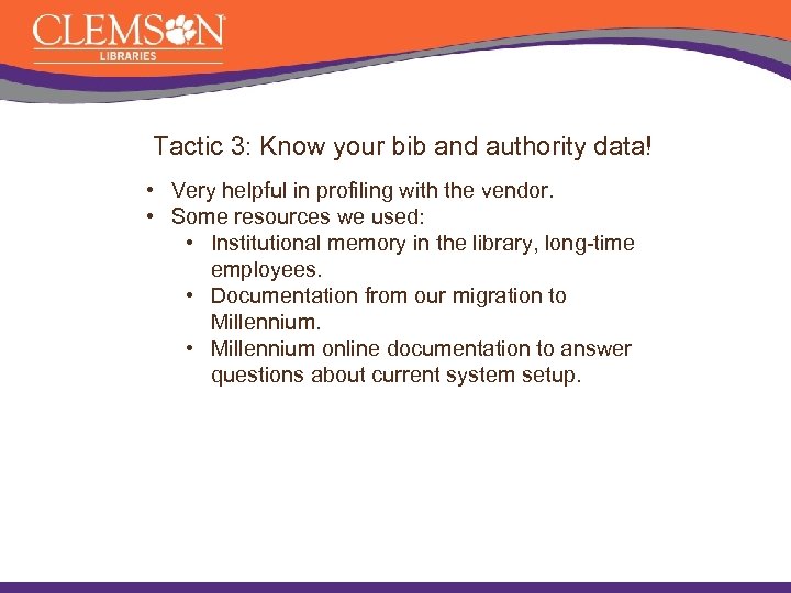 Tactic 3: Know your bib and authority data! • Very helpful in profiling with