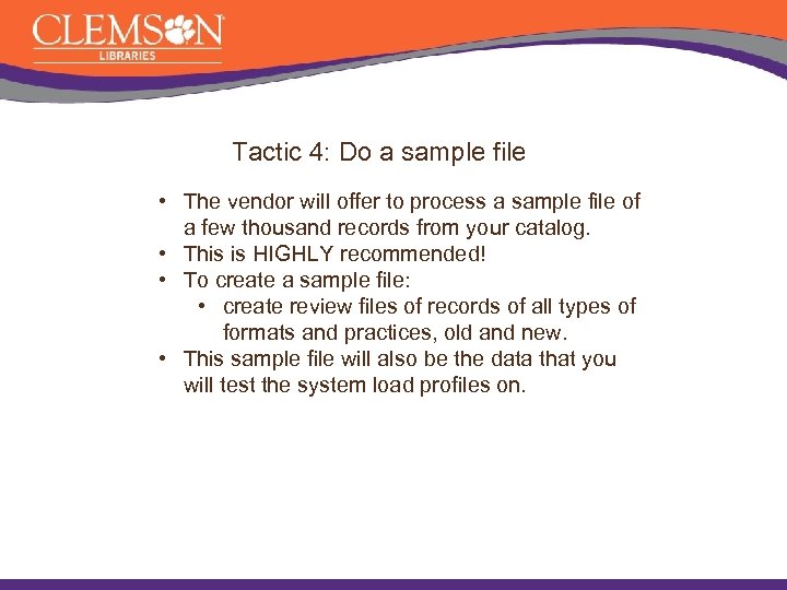 Tactic 4: Do a sample file • The vendor will offer to process a
