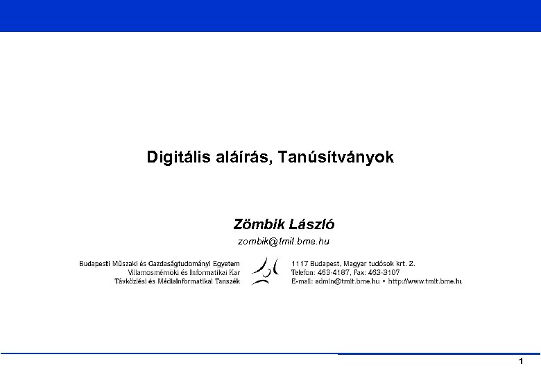Digitális aláírás, Tanúsítványok Zömbik László zombik@tmit. bme. hu 1 