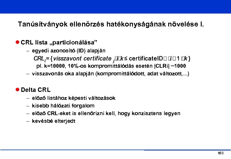 Tanúsítványok ellenőrzés hatékonyságának növelése I. CRL lista „particionálása” – egyedi azonosító (ID) alapján pl.