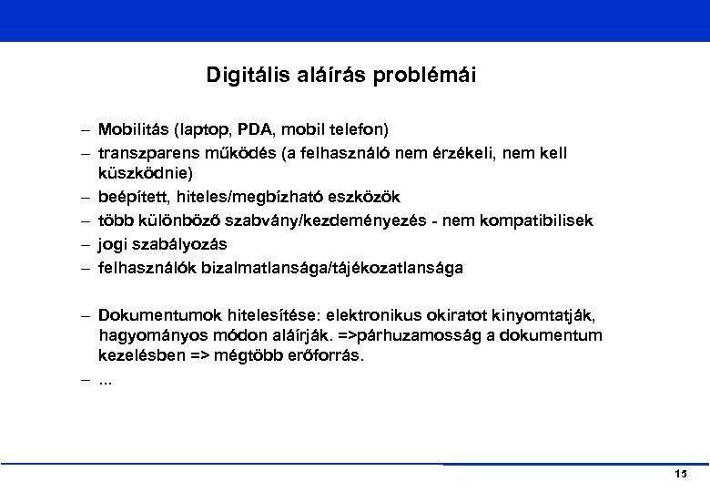 Digitális aláírás problémái – Mobilitás (laptop, PDA, mobil telefon) – transzparens működés (a felhasználó