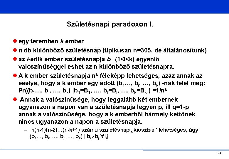 Születésnapi paradoxon I. egy teremben k ember n db különböző születésnap (tipikusan n=365, de