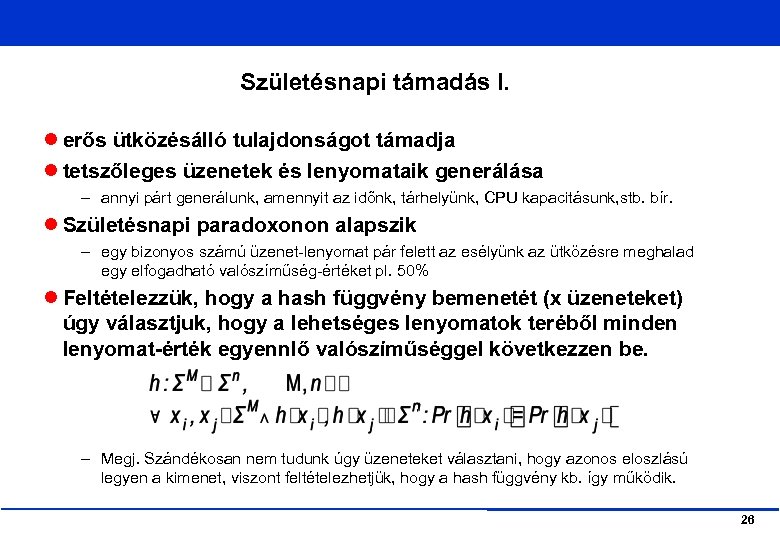 Születésnapi támadás I. erős ütközésálló tulajdonságot támadja tetszőleges üzenetek és lenyomataik generálása – annyi