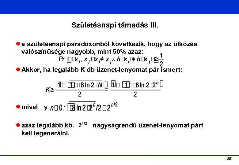 Születésnapi támadás III. a születésnapi paradoxonból következik, hogy az ütközés valószínűsége nagyobb, mint 50%