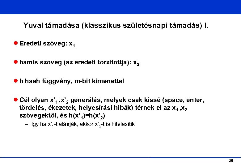 Yuval támadása (klasszikus születésnapi támadás) I. Eredeti szöveg: x 1 hamis szöveg (az eredeti