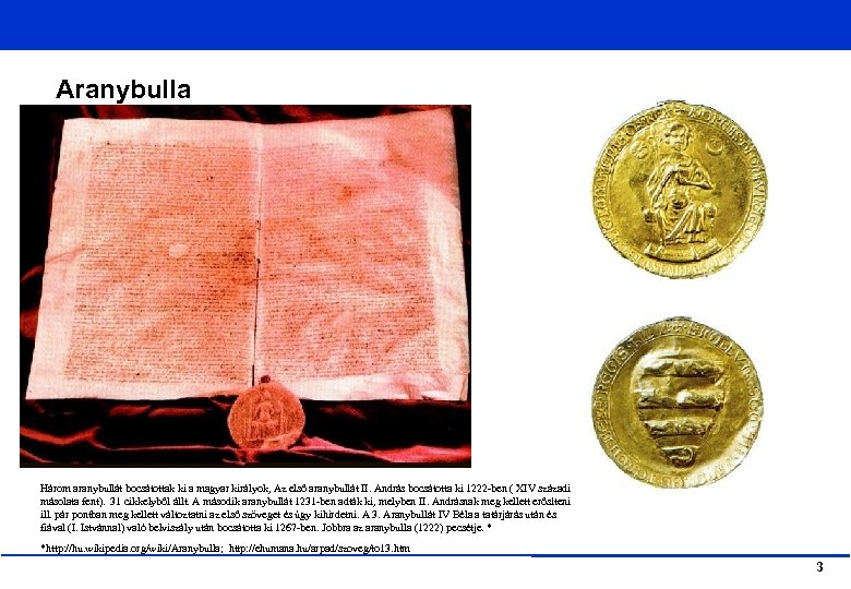 Aranybulla Három aranybullát bocsátottak ki a magyar királyok, Az első aranybullát II. András bocsátotta