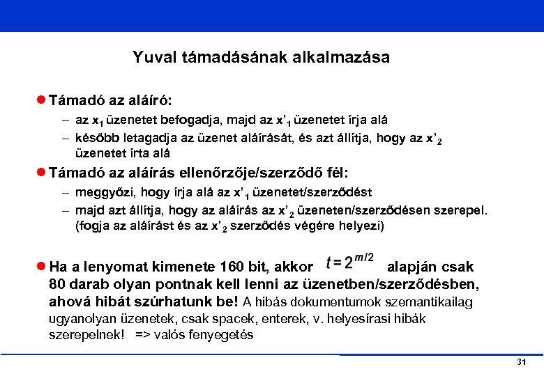 Yuval támadásának alkalmazása Támadó az aláíró: – az x 1 üzenetet befogadja, majd az