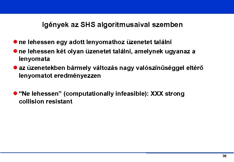 Igények az SHS algoritmusaival szemben ne lehessen egy adott lenyomathoz üzenetet találni ne lehessen