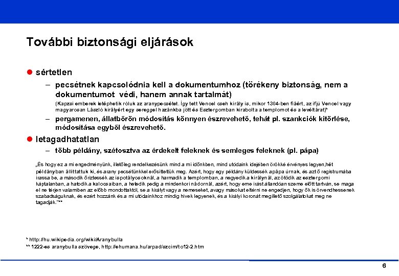 További biztonsági eljárások sértetlen – pecsétnek kapcsolódnia kell a dokumentumhoz (törékeny biztonság, nem a