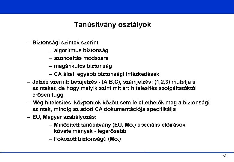Tanúsítvány osztályok – Biztonsági szintek szerint – algoritmus biztonság – azonosítás módszere – magánkulcs