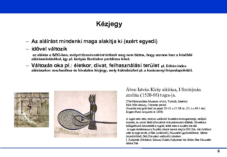 Kézjegy – Az aláírást mindenki maga alakítja ki (ezért egyedi) – idővel változik az
