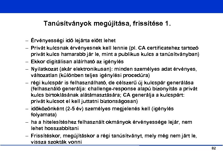 Tanúsítványok megújítása, frissítése 1. – Érvényességi idő lejárta előtt lehet – Privát kulcsnak érvényesnek