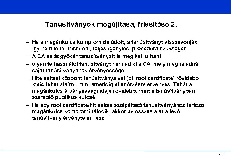 Tanúsítványok megújítása, frissítése 2. – Ha a magánkulcs kompromittálódott, a tanúsítványt visszavonják, így nem