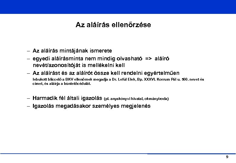 Az aláírás ellenőrzése – Az aláírás mintájának ismerete – egyedi aláírásminta nem mindig olvasható