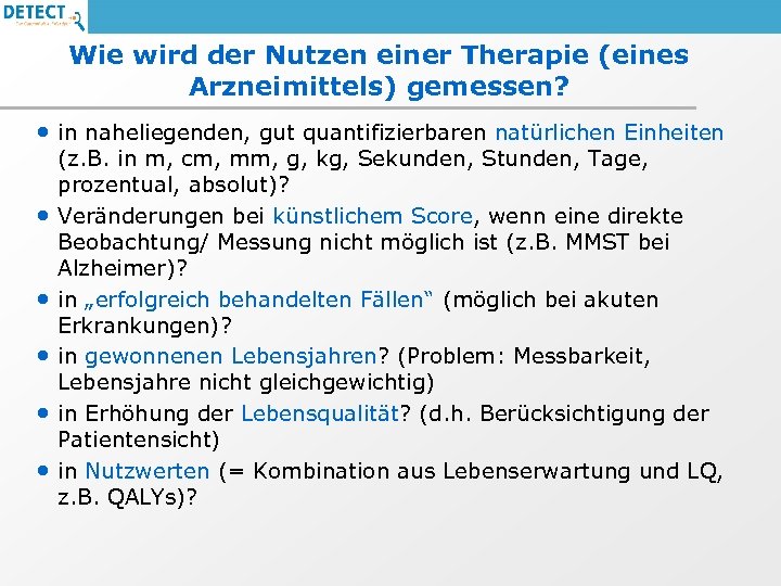 Wie wird der Nutzen einer Therapie (eines Arzneimittels) gemessen? • in naheliegenden, gut quantifizierbaren