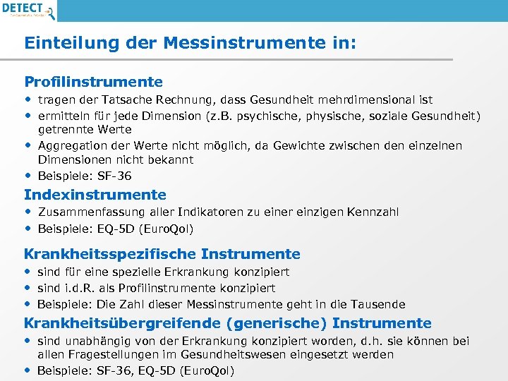 Einteilung der Messinstrumente in: Profilinstrumente • tragen der Tatsache Rechnung, dass Gesundheit mehrdimensional ist