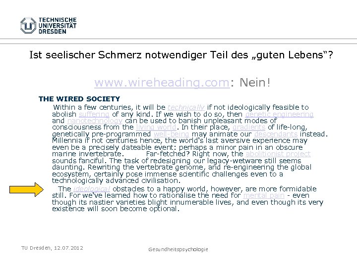 Ist seelischer Schmerz notwendiger Teil des „guten Lebens“? www. wireheading. com: Nein! THE WIRED