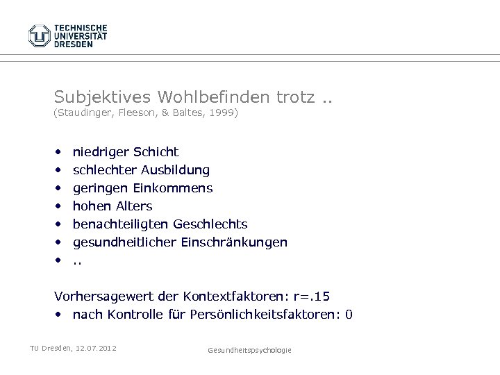 Subjektives Wohlbefinden trotz. . (Staudinger, Fleeson, & Baltes, 1999) • • niedriger Schicht schlechter