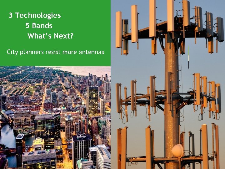 3 Technologies 5 Bands What’s Next? City planners resist more antennas 7 | LIGHT