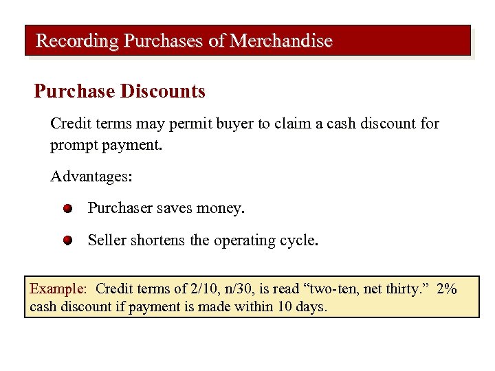 Recording Purchases of Merchandise Purchase Discounts Credit terms may permit buyer to claim a