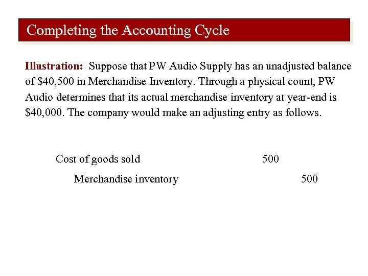Completing the Accounting Cycle Illustration: Suppose that PW Audio Supply has an unadjusted balance