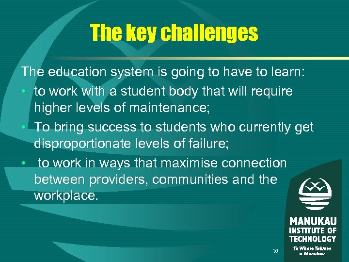 The key challenges The education system is going to have to learn: • to