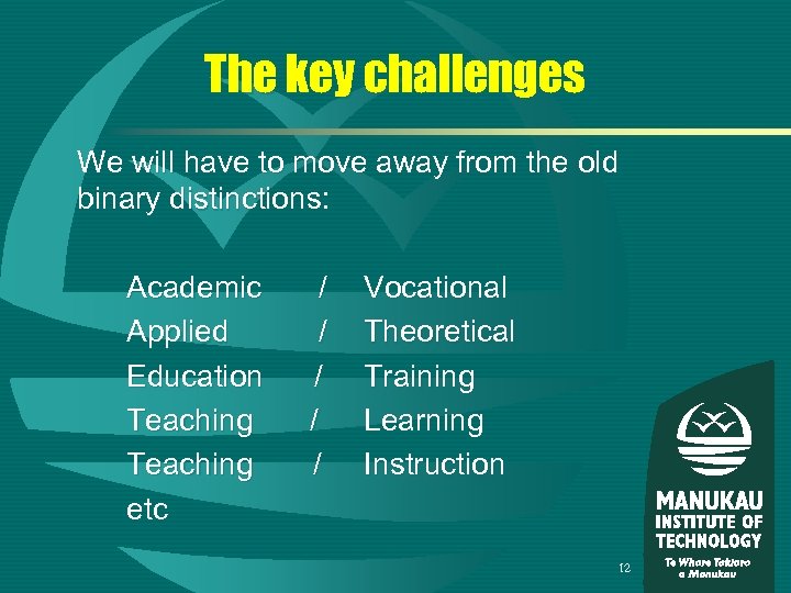 The key challenges We will have to move away from the old binary distinctions: