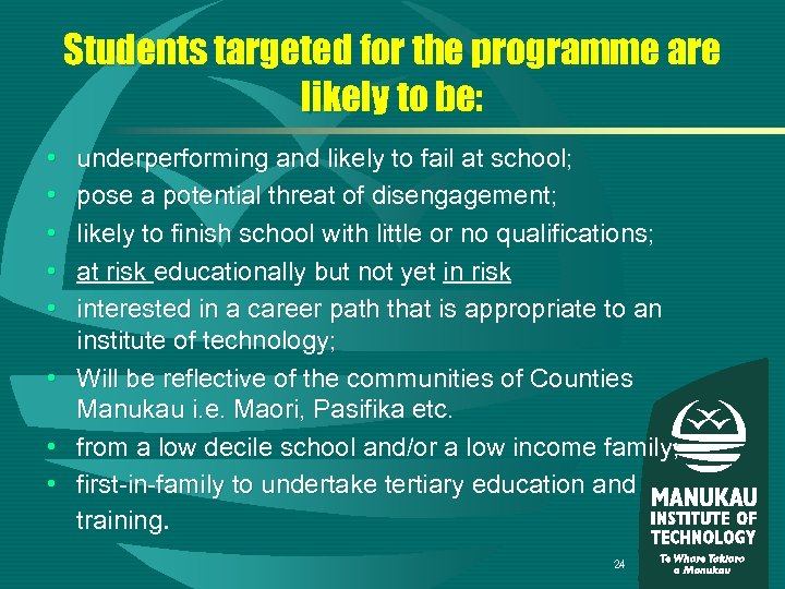 Students targeted for the programme are likely to be: • • • underperforming and