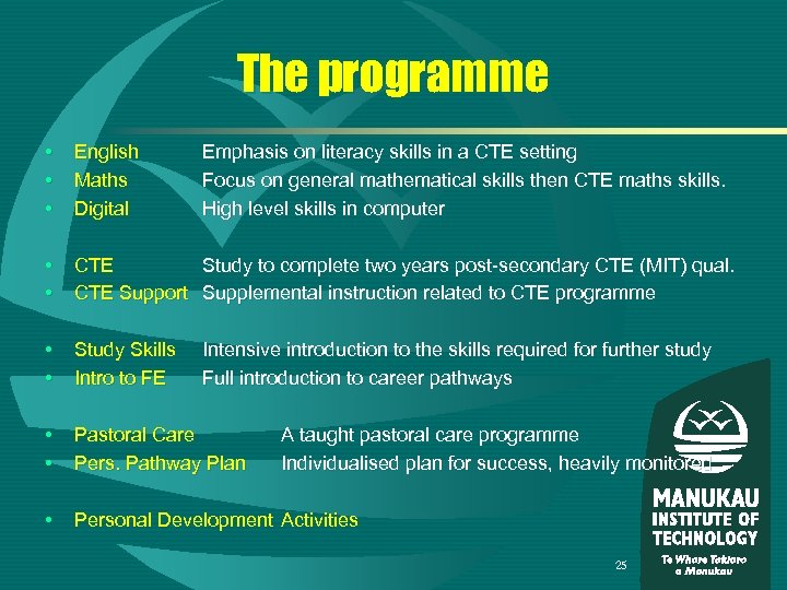 The programme • • • English Maths Digital • • CTE Study to complete