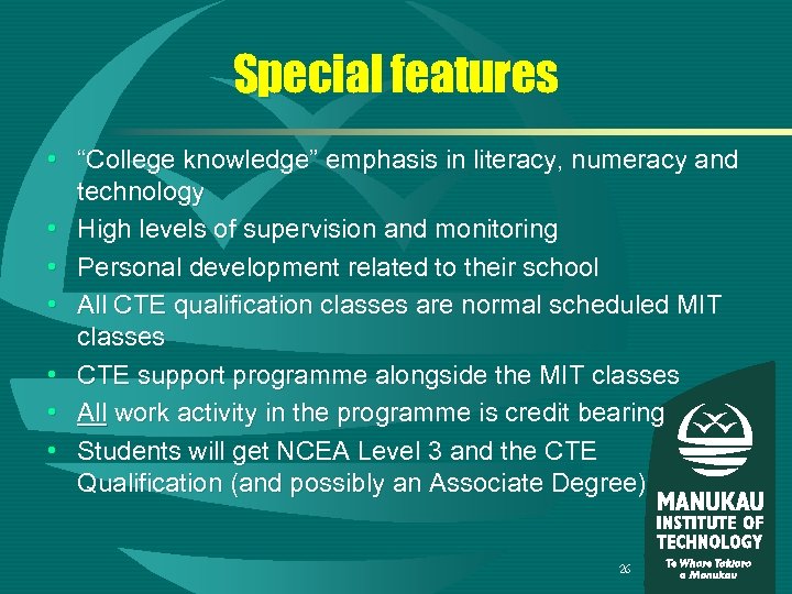 Special features • “College knowledge” emphasis in literacy, numeracy and technology • High levels