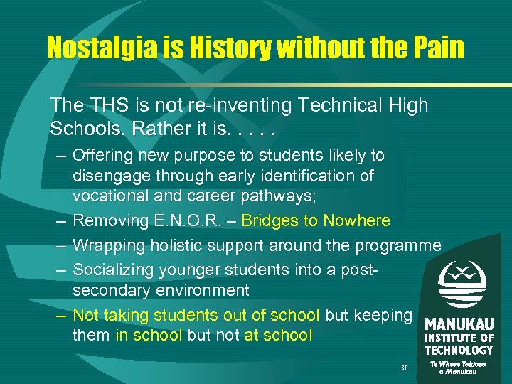 Nostalgia is History without the Pain The THS is not re-inventing Technical High Schools.