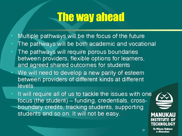 The way ahead • Multiple pathways will be the focus of the future •