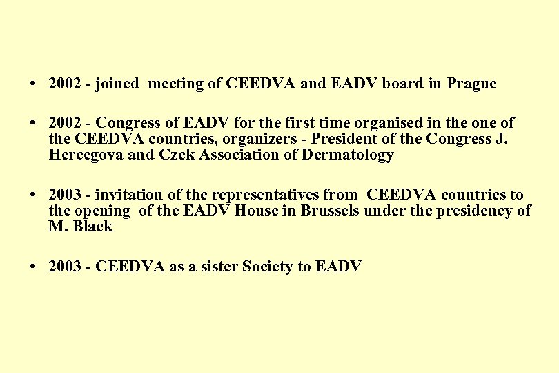  • 2002 - joined meeting of CEEDVA and EADV board in Prague •
