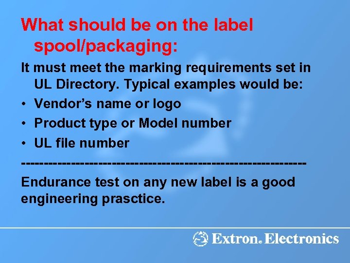 What should be on the label spool/packaging: It must meet the marking requirements set