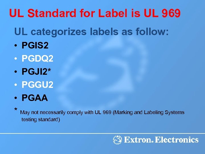 UL Standard for Label is UL 969 UL categorizes labels as follow: • PGIS