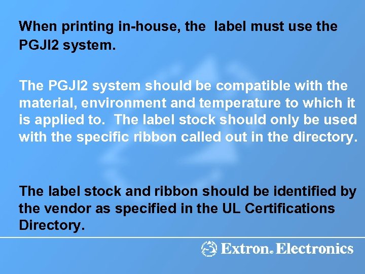 When printing in-house, the label must use the PGJI 2 system. The PGJI 2