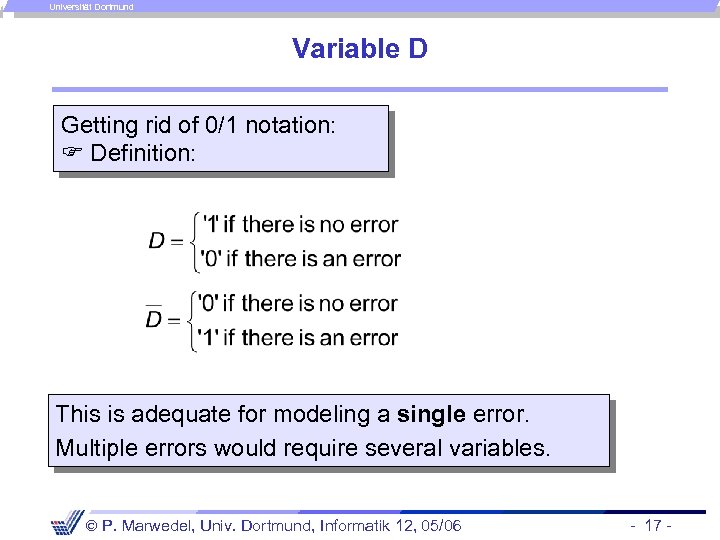 Universität Dortmund Variable D Getting rid of 0/1 notation: Definition: This is adequate for