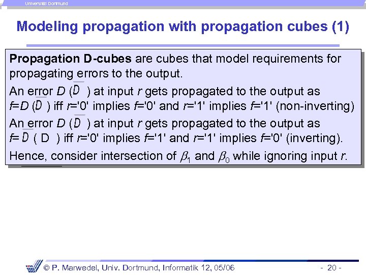 Universität Dortmund Modeling propagation with propagation cubes (1) Propagation D-cubes are cubes that model