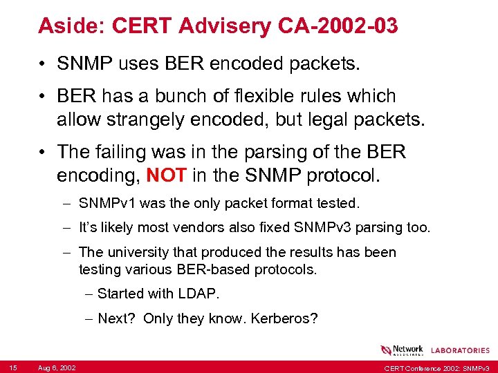 Aside: CERT Advisery CA-2002 -03 • SNMP uses BER encoded packets. • BER has