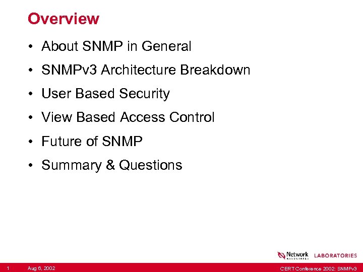 Overview • About SNMP in General • SNMPv 3 Architecture Breakdown • User Based