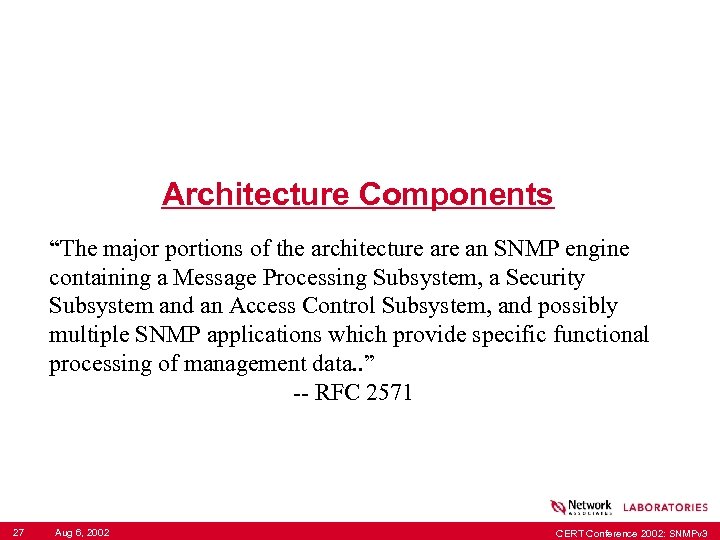 Architecture Components “The major portions of the architecture an SNMP engine containing a Message