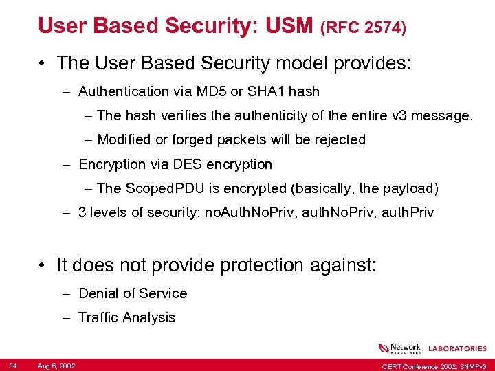 User Based Security: USM (RFC 2574) • The User Based Security model provides: –