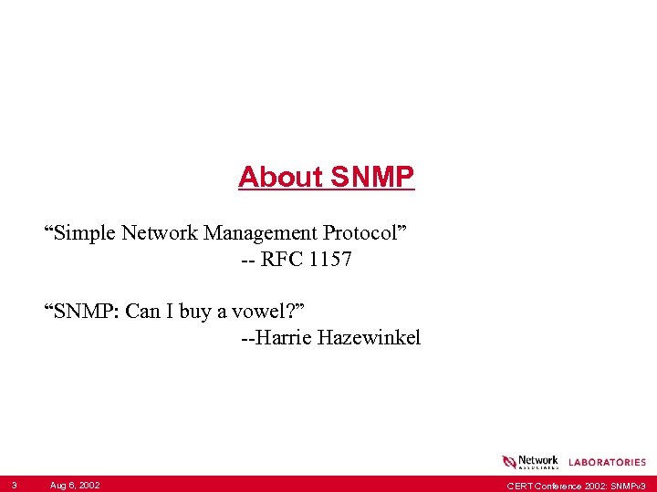 About SNMP “Simple Network Management Protocol” -- RFC 1157 “SNMP: Can I buy a