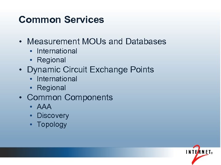 Common Services • Measurement MOUs and Databases • International • Regional • Dynamic Circuit