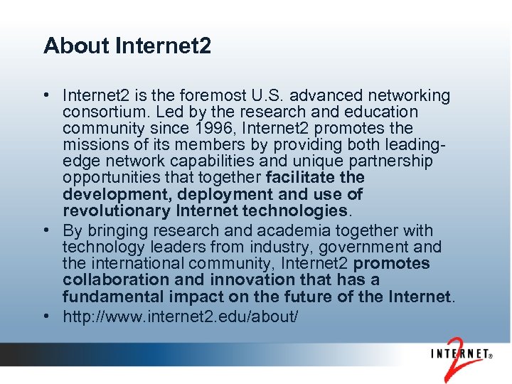 About Internet 2 • Internet 2 is the foremost U. S. advanced networking consortium.