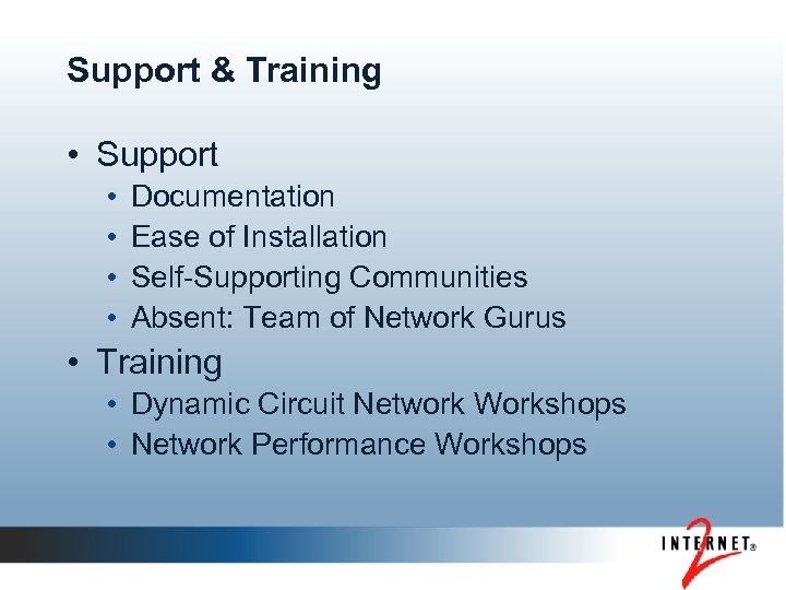 Support & Training • Support • • Documentation Ease of Installation Self-Supporting Communities Absent: