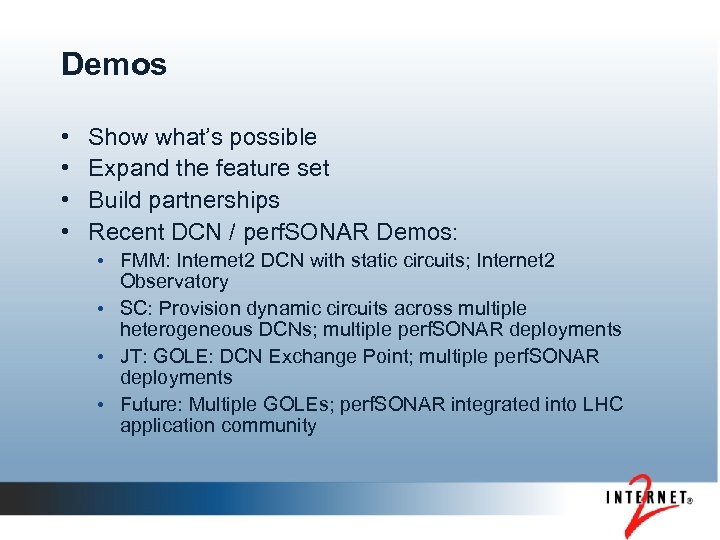 Demos • • Show what’s possible Expand the feature set Build partnerships Recent DCN