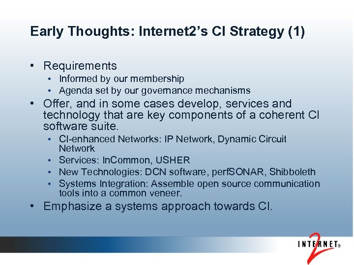 Early Thoughts: Internet 2’s CI Strategy (1) • Requirements • Informed by our membership